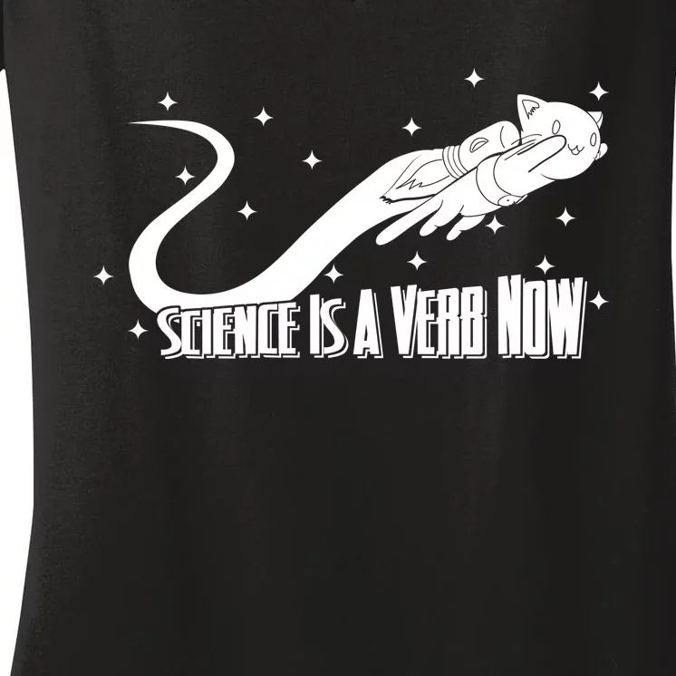 Science Is A Verb Now Women's V-Neck T-Shirt