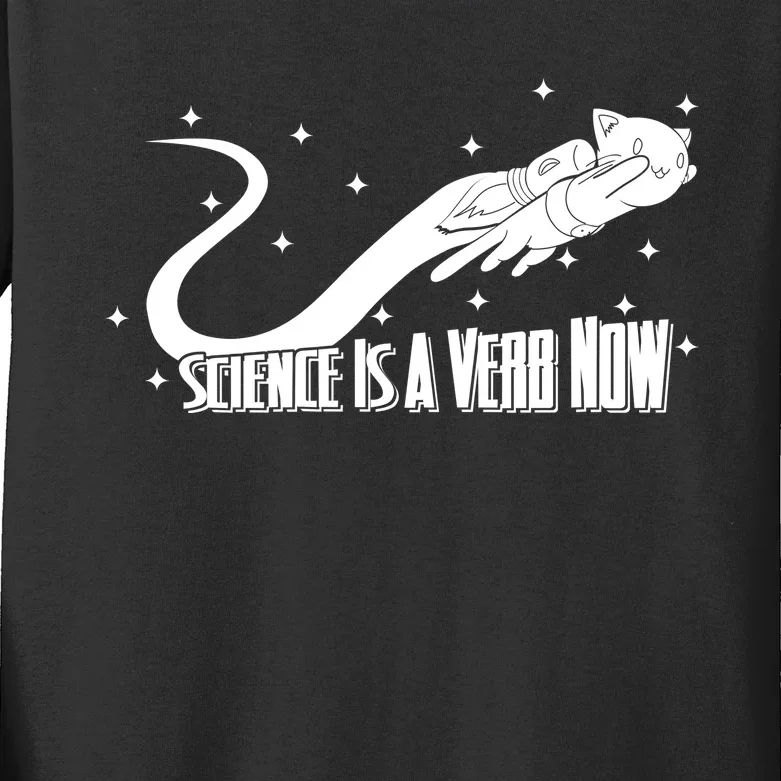 Science Is A Verb Now Kids Long Sleeve Shirt