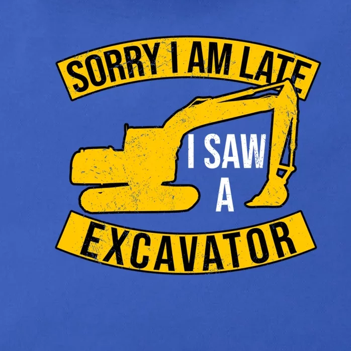 Sorry I Am Late I Saw A Excavator Gift Zip Tote Bag