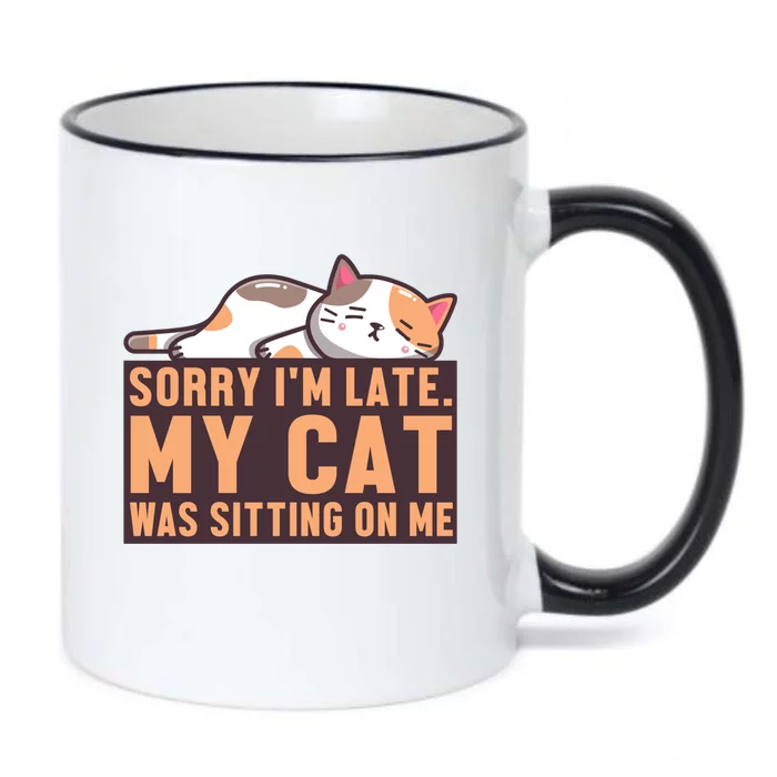 Sorry I Am Late My Cat Was Sitting On Me Animal Pet Pussycat Gift Black Color Changing Mug