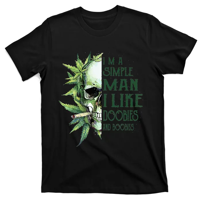 Skull I’M A Simple Man I Like Doobies And Boobies T-Shirt