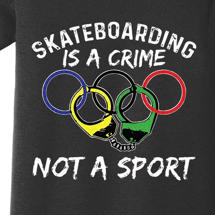 Skateboarding Is A Crime Not A Sport Skateboarder Skater Baby Bodysuit