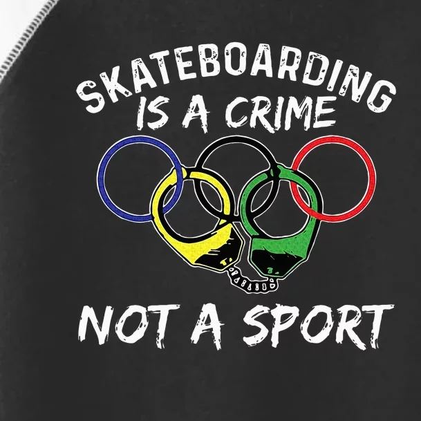 Skateboarding Is A Crime Not A Sport Skateboarder Skater Toddler Fine Jersey T-Shirt