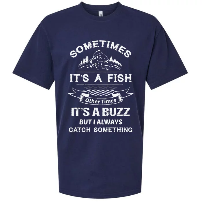 Sometimes Its A Fish Other Times Its A Buzz Fishing Lovers Sueded Cloud Jersey T-Shirt