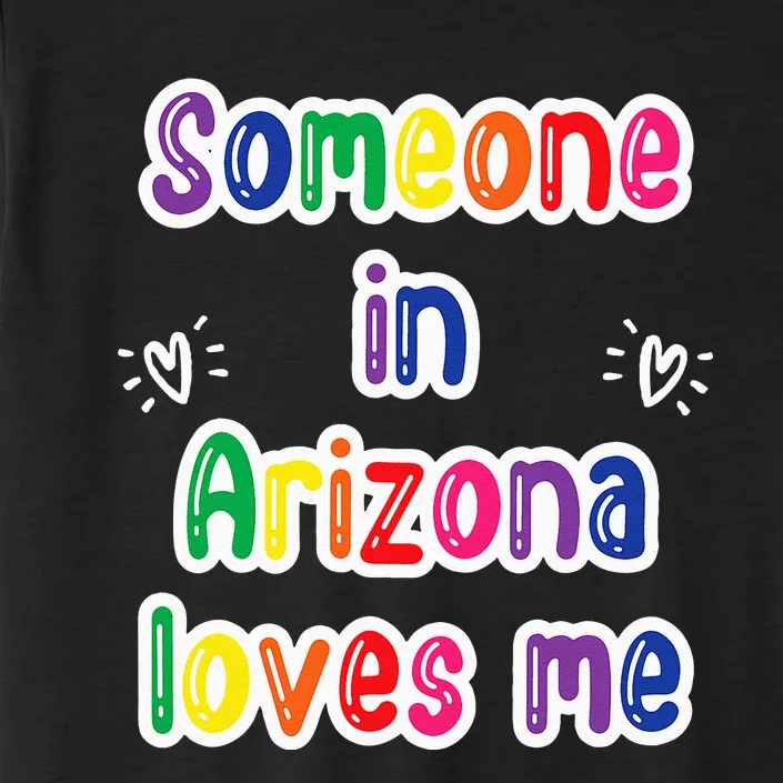 Someone In Arizona Loves Me ChromaSoft Performance T-Shirt