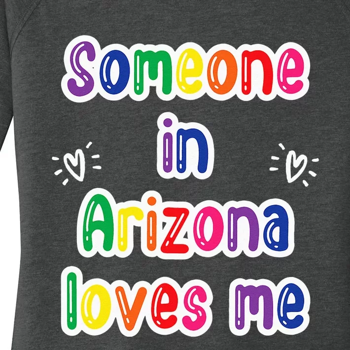 Someone In Arizona Loves Me Women's Perfect Tri Tunic Long Sleeve Shirt