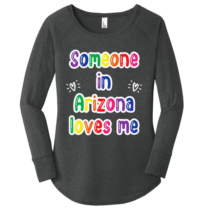 Someone In Arizona Loves Me Women's Perfect Tri Tunic Long Sleeve Shirt