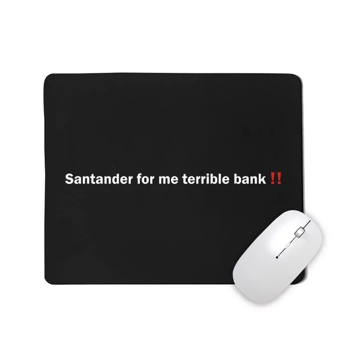 Santander Is A Terrible Bank Mousepad