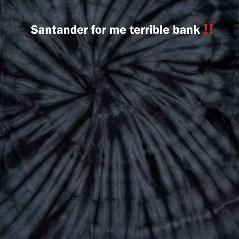 Santander Is A Terrible Bank Tie-Dye T-Shirt