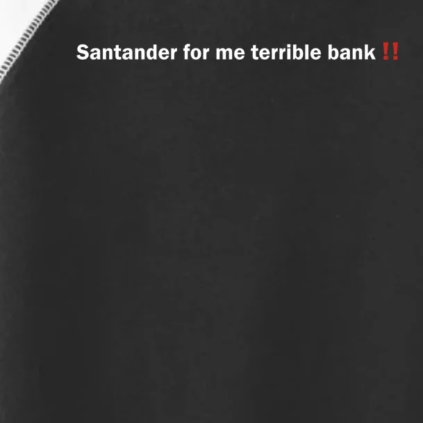 Santander Is A Terrible Bank Toddler Fine Jersey T-Shirt