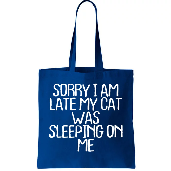 Sorry I Am Late My Cat Was Sleeping On Me Funny Gift Tote Bag