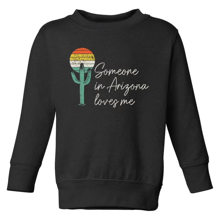 Someone In Arizona Loves Me Cactus AZ Vintage Toddler Sweatshirt