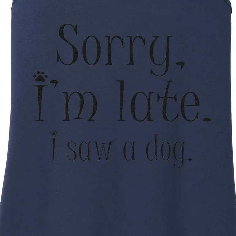 Sorry I Am Late I Saw A Dog Dog Owner I Dog Lovers Funny Ladies Essential Tank