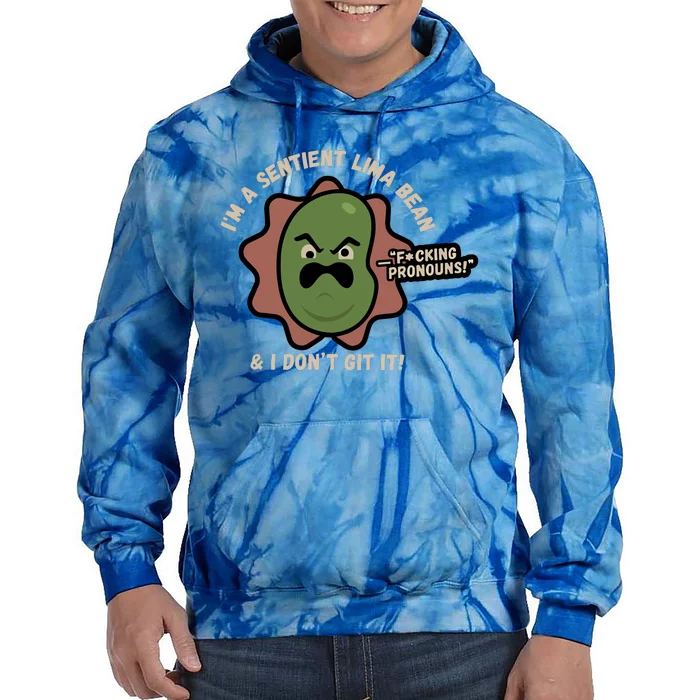 Spawnonme IM A Sentient Lima Bean And I DonT Git It Tie Dye Hoodie