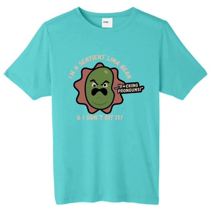 Spawnonme IM A Sentient Lima Bean And I DonT Git It ChromaSoft Performance T-Shirt