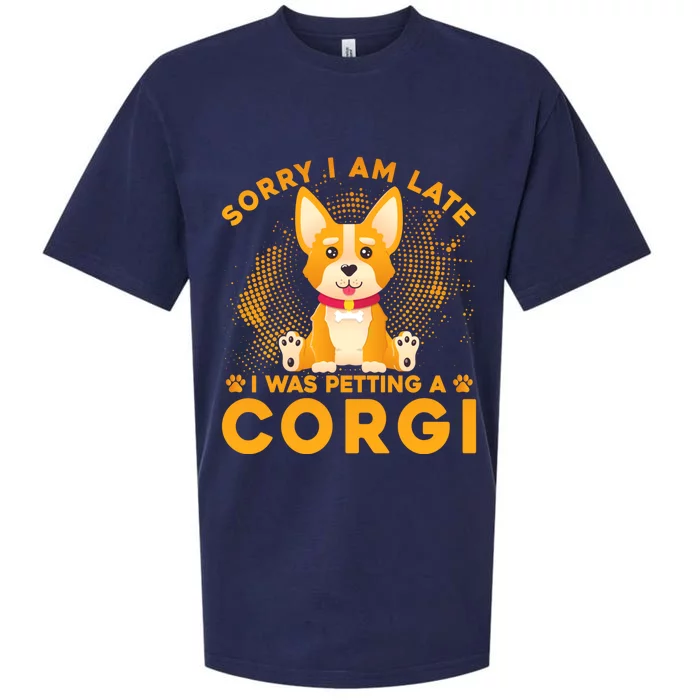 Sorry I Am Late I Was Petting A Corgi Gift Sueded Cloud Jersey T-Shirt