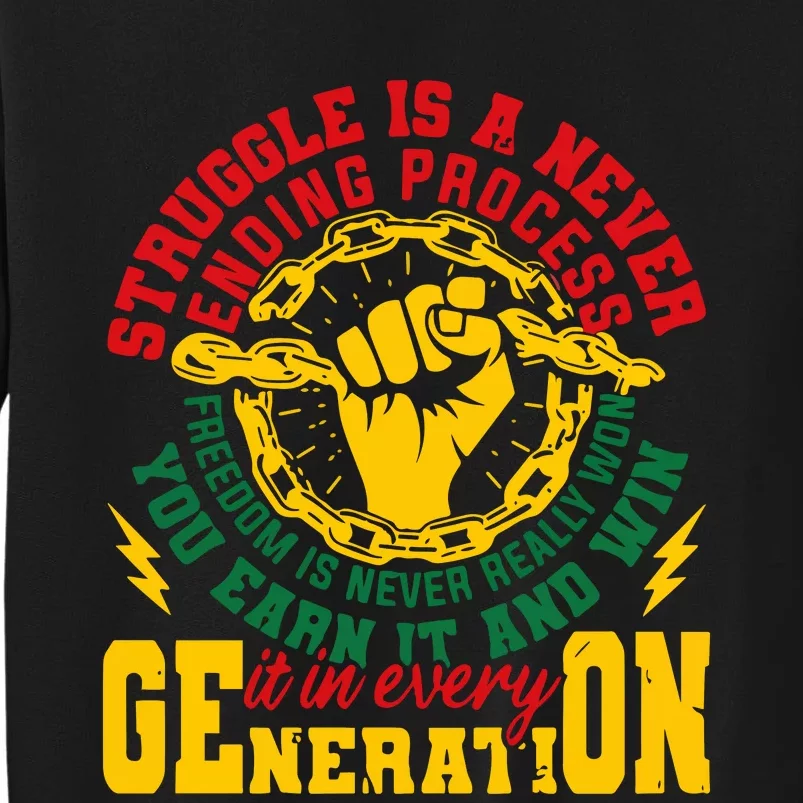 Struggle Is A Never Ending Process Juneteenth Freedom Day Tall Sweatshirt