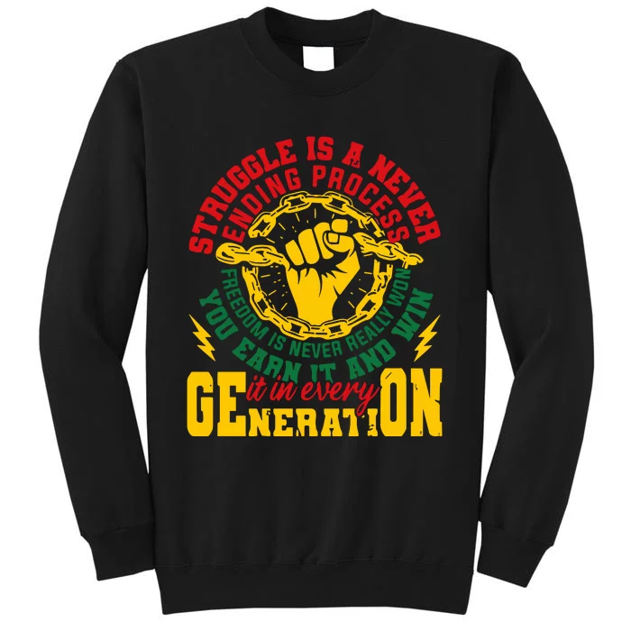 Struggle Is A Never Ending Process Juneteenth Freedom Day Tall Sweatshirt