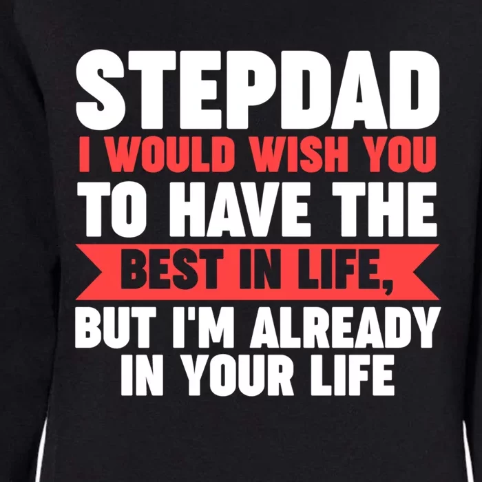 Stepdad I'm Already In Your Life Stepdad Gift Womens California Wash Sweatshirt