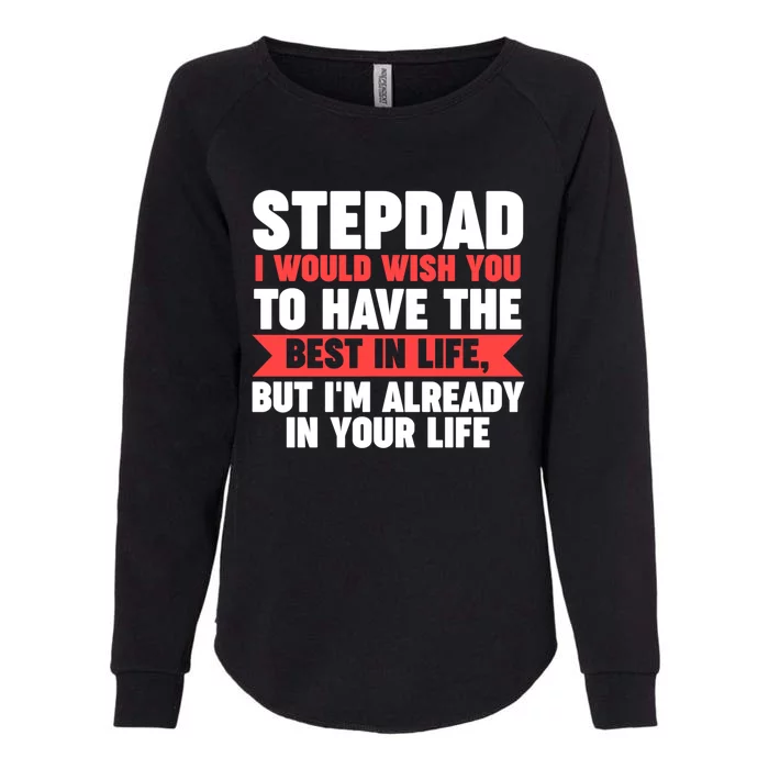 Stepdad I'm Already In Your Life Stepdad Gift Womens California Wash Sweatshirt