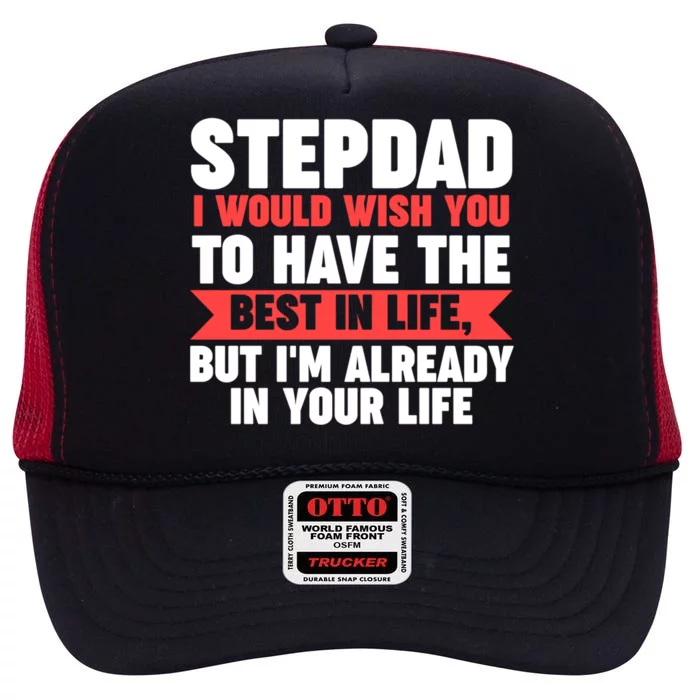 Stepdad I'm Already In Your Life Stepdad Gift High Crown Mesh Trucker Hat