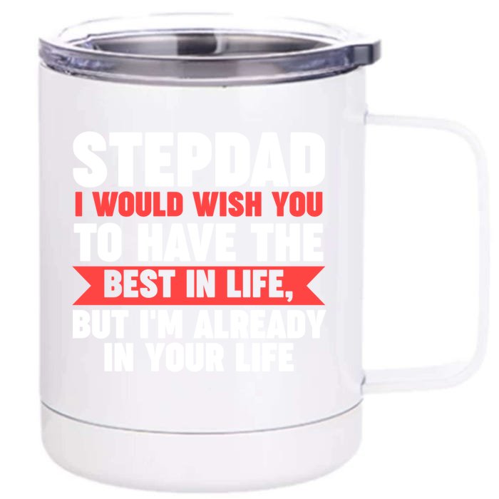 Stepdad I'm Already In Your Life Stepdad Gift Front & Back 12oz Stainless Steel Tumbler Cup