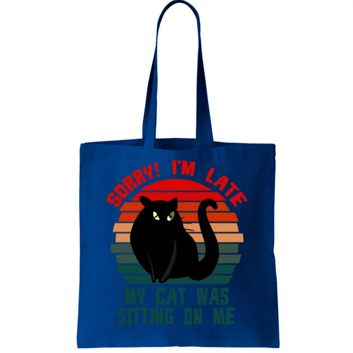 Sorry I Am Late My Cat Was Sitting On Me Cat Lover Designs Cute Gift Tote Bag