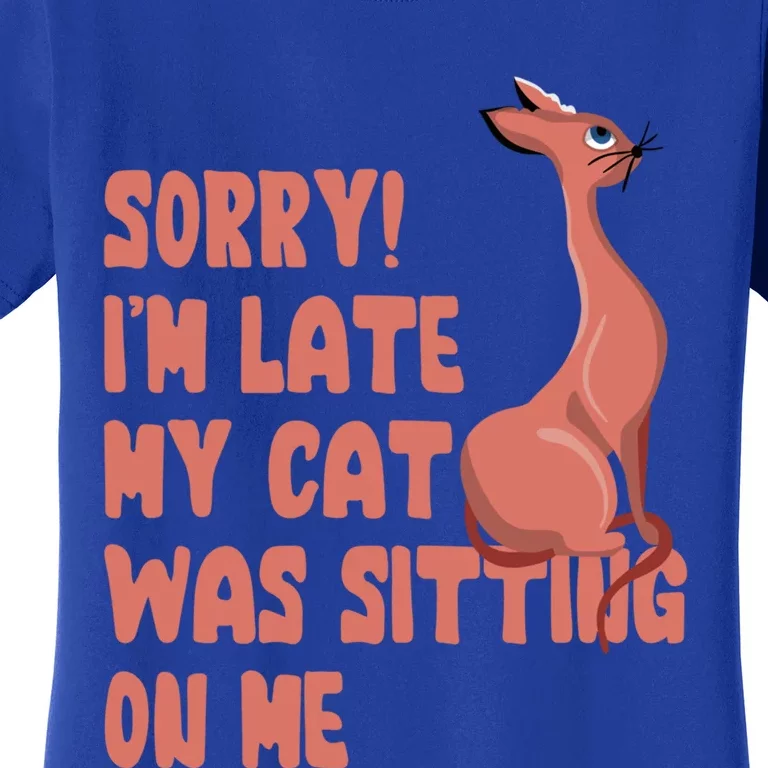 Sorry I Am Late My Cat Was Sitting On Me Cat Lover Designs Gift Women's T-Shirt