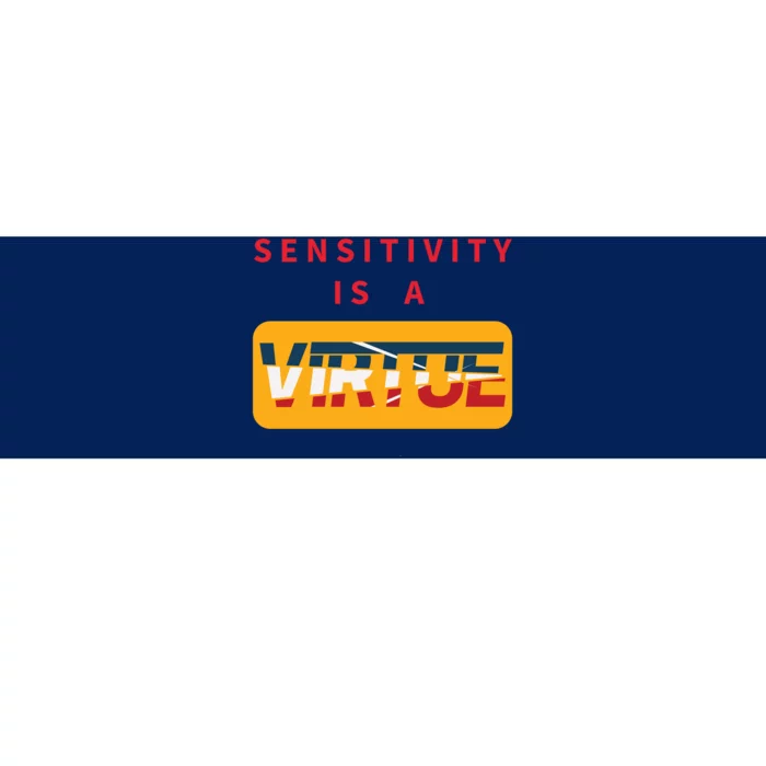 Sensitivity Is A Virtue Tshirt Bumper Sticker