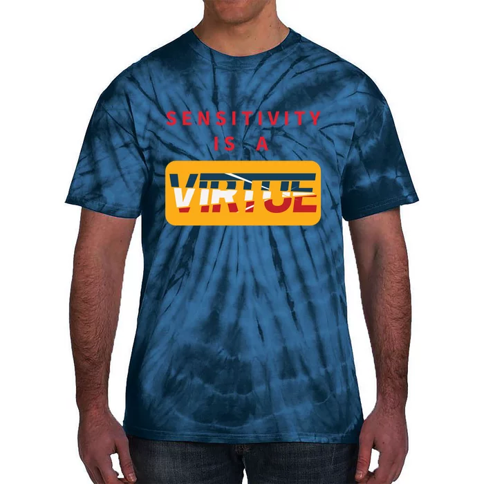 Sensitivity Is A Virtue Tshirt Tie-Dye T-Shirt