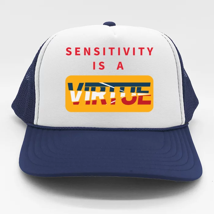 Sensitivity Is A Virtue Tshirt Trucker Hat