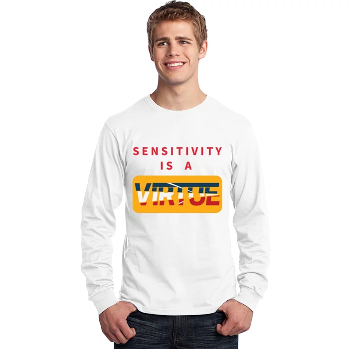 Sensitivity Is A Virtue Tshirt Long Sleeve Shirt