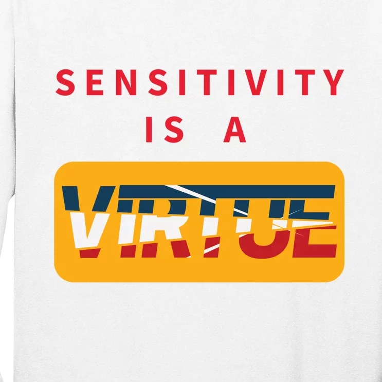 Sensitivity Is A Virtue Tshirt Long Sleeve Shirt