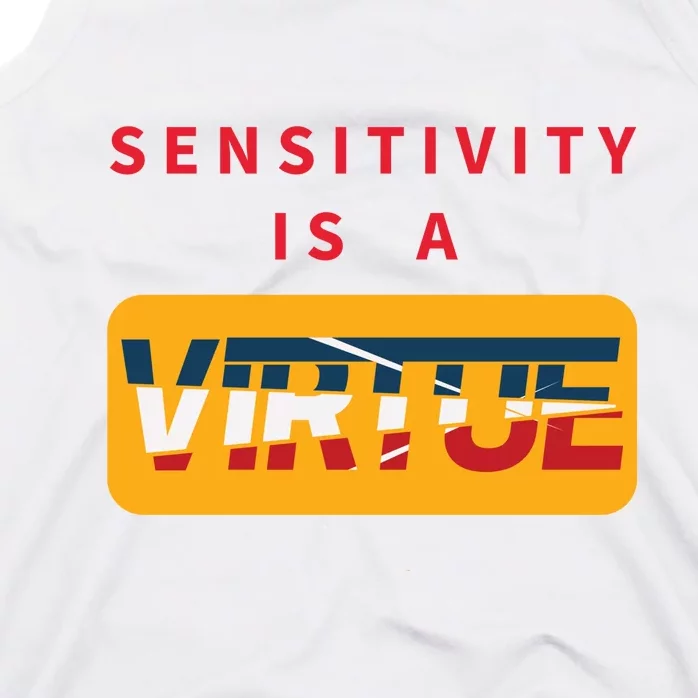 Sensitivity Is A Virtue Tshirt Tank Top