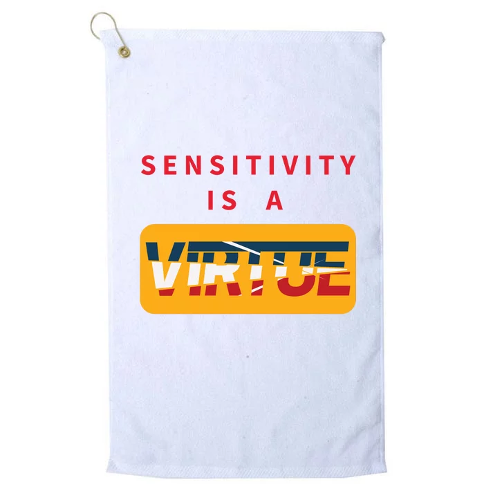 Sensitivity Is A Virtue Tshirt Platinum Collection Golf Towel