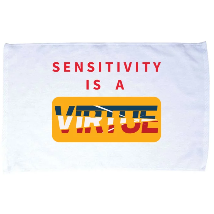 Sensitivity Is A Virtue Tshirt Microfiber Hand Towel