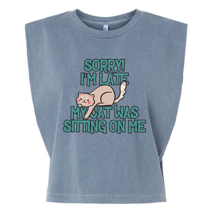 Sorry I Am Late My Cat Was Sitting On Me Cat Lover Designs Gift Garment-Dyed Women's Muscle Tee