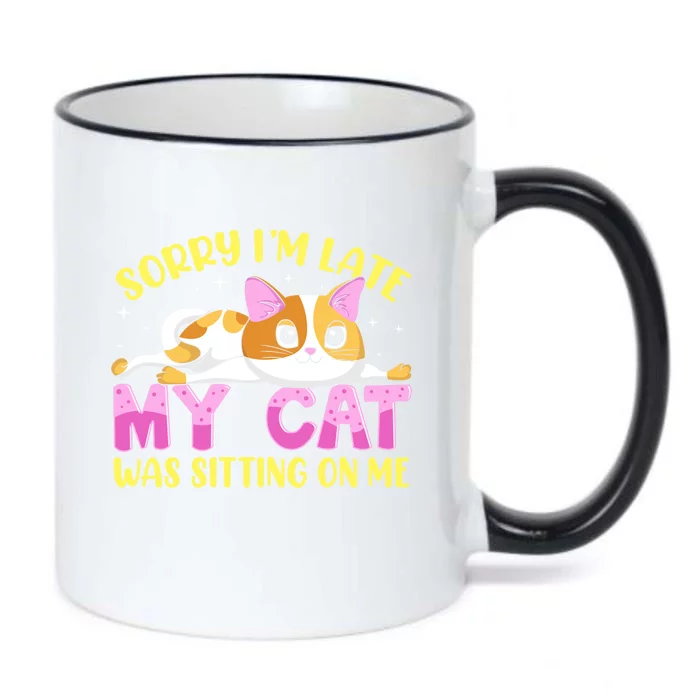 Sorry I Am Late My Cat Was Sitting On Me Funny Kitten Gift Black Color Changing Mug