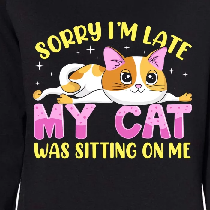 Sorry I Am Late My Cat Was Sitting On Me Funny Kitten Gift Womens California Wash Sweatshirt