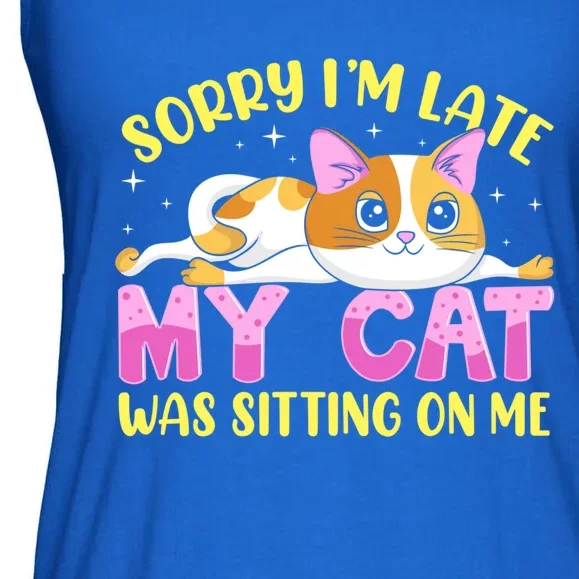 Sorry I Am Late My Cat Was Sitting On Me Funny Kitten Gift Ladies Essential Flowy Tank