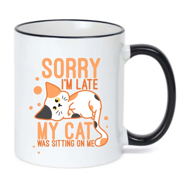 Sorry I Am Late My Cat Was Sitting On Me Funny Kitten Lover Gift Black Color Changing Mug