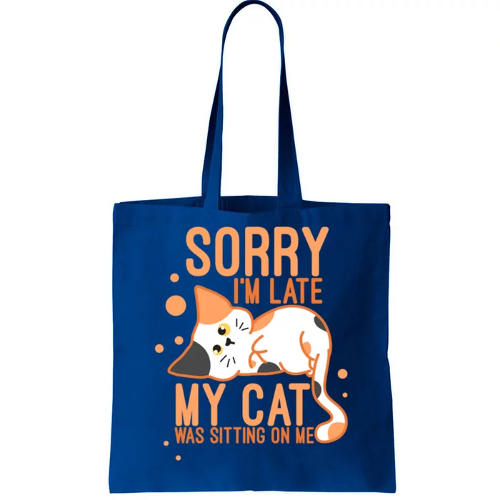 Sorry I Am Late My Cat Was Sitting On Me Funny Kitten Lover Gift Tote Bag