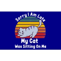 Sorry I Am Late My Cat Was Sitting On Me Gift Bumper Sticker