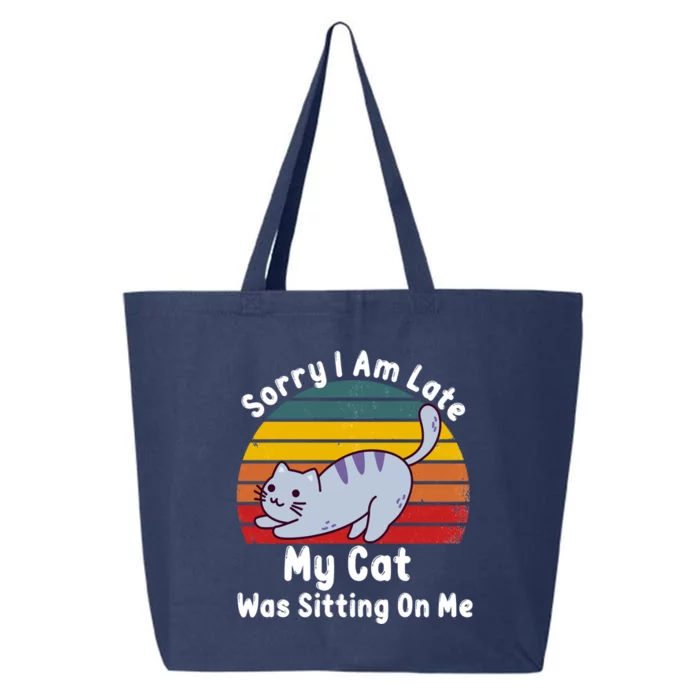 Sorry I Am Late My Cat Was Sitting On Me Gift 25L Jumbo Tote