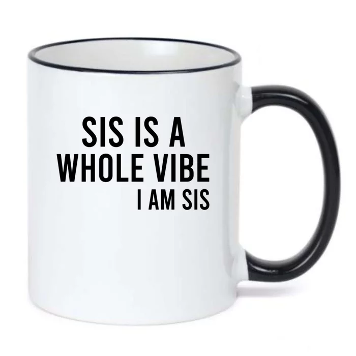 Sis Is A Whole Vibe IM Sis Funny Black Color Changing Mug