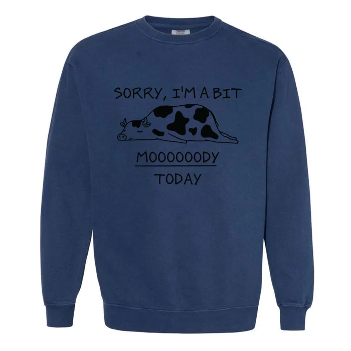 Sorry, I'm a bit Moody Today Cute moody Cow Garment-Dyed Sweatshirt