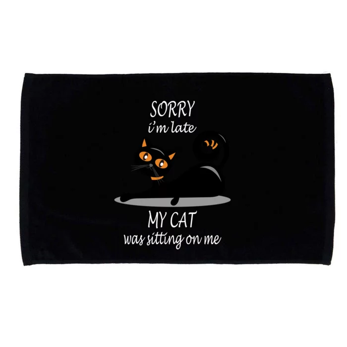 Sorry I Am Late My Cat Was Sitting On Me Funny Cat Lover Tee Cool Gift Microfiber Hand Towel