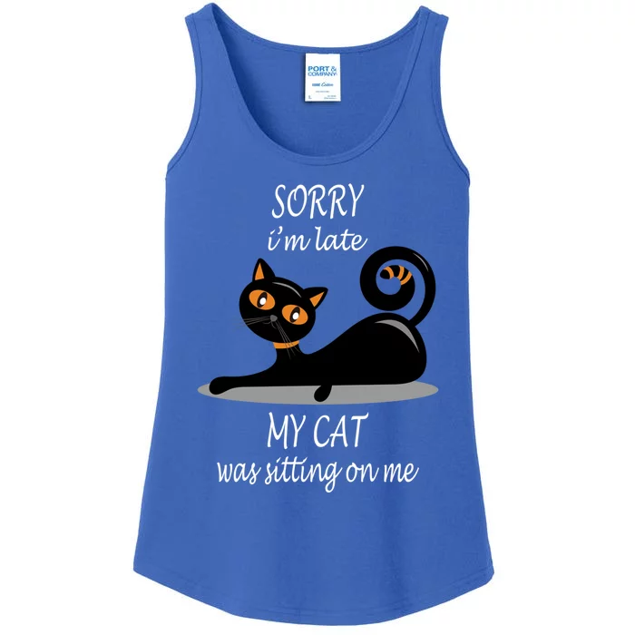 Sorry I Am Late My Cat Was Sitting On Me Funny Cat Lover Tee Cool Gift Ladies Essential Tank