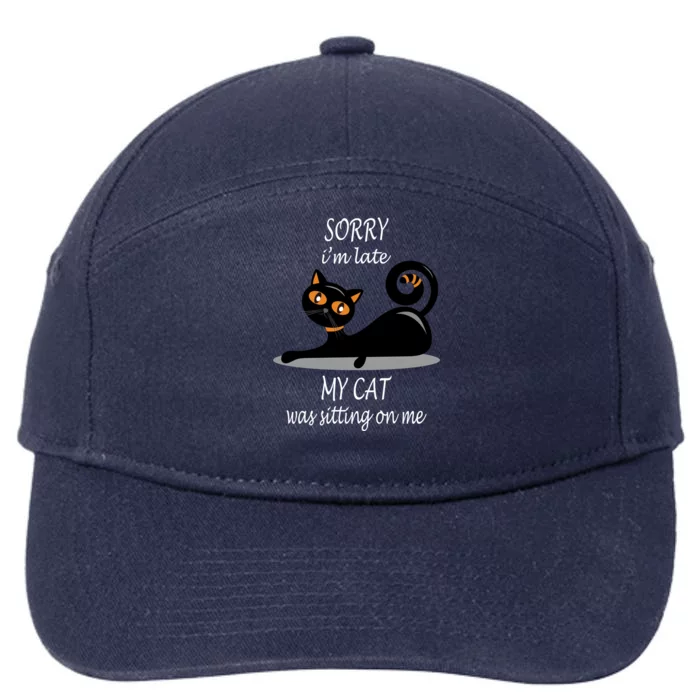 Sorry I Am Late My Cat Was Sitting On Me Funny Cat Lover Tee Cool Gift 7-Panel Snapback Hat