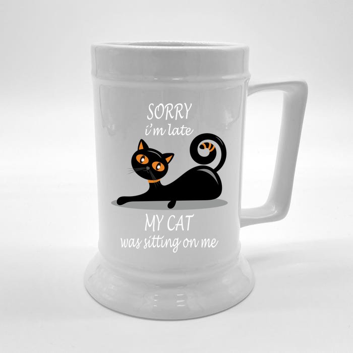 Sorry I Am Late My Cat Was Sitting On Me Funny Cat Lover Tee Cool Gift Front & Back Beer Stein